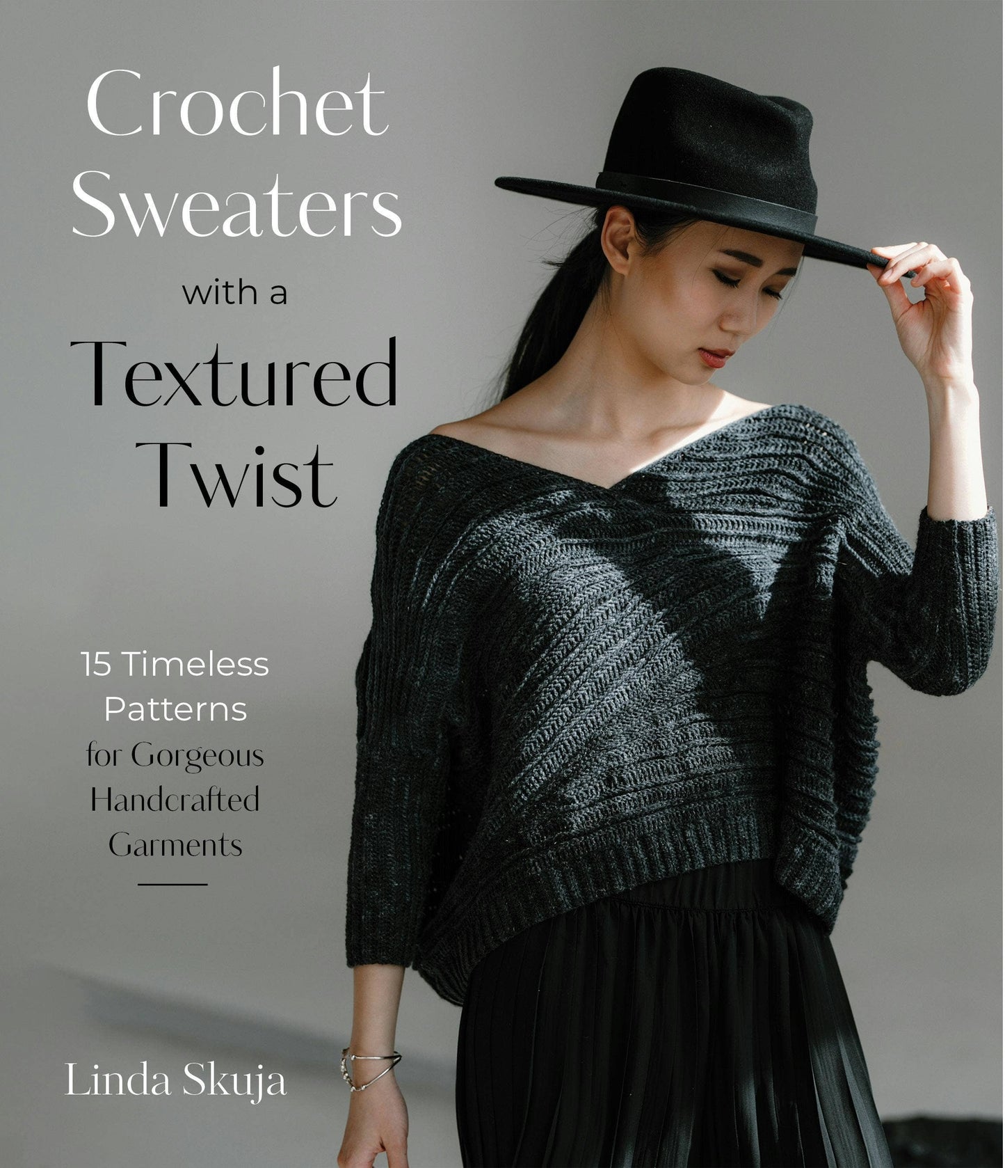 Crochet Sweaters: 15 Timeless Handcrafted Patterns