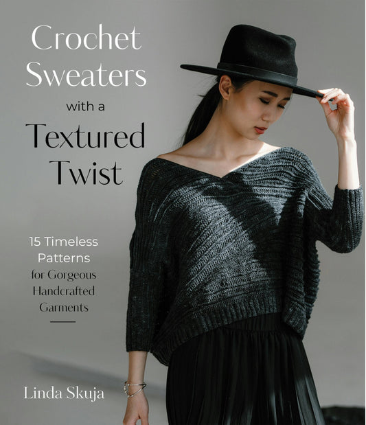 Crochet Sweaters: 15 Timeless Handcrafted Patterns