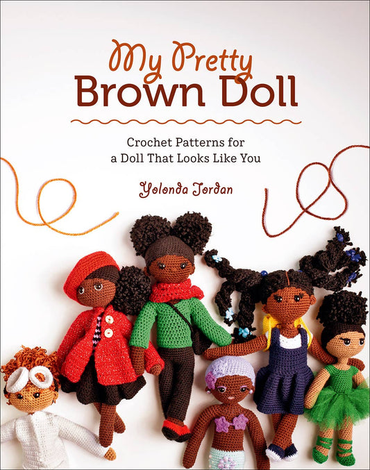 My Pretty Brown Doll: Crochet Patterns for a Doll That